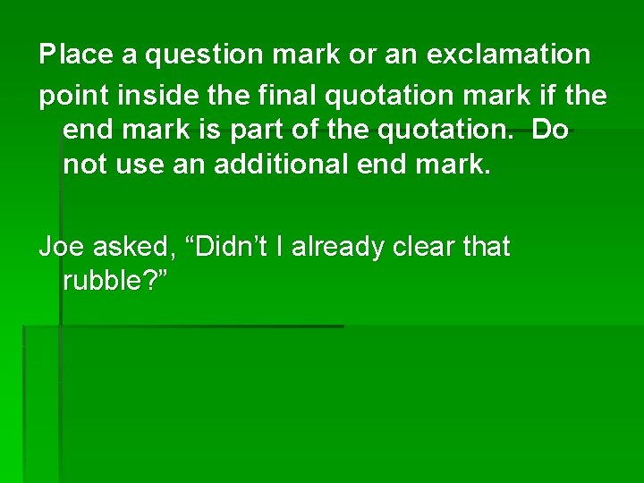 Place a question mark or an exclamation point inside the final quotation mark if