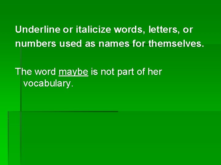 Underline or italicize words, letters, or numbers used as names for themselves. The word