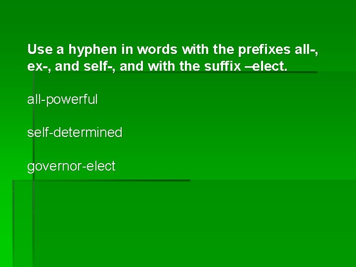 Use a hyphen in words with the prefixes all-, ex-, and self-, and with