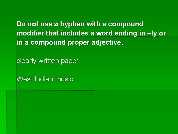 Do not use a hyphen with a compound modifier that includes a word ending