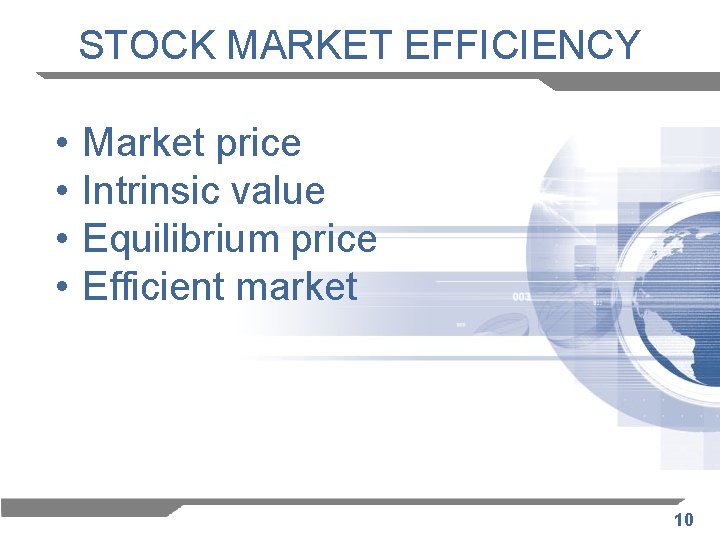 STOCK MARKET EFFICIENCY • • Market price Intrinsic value Equilibrium price Efficient market 10