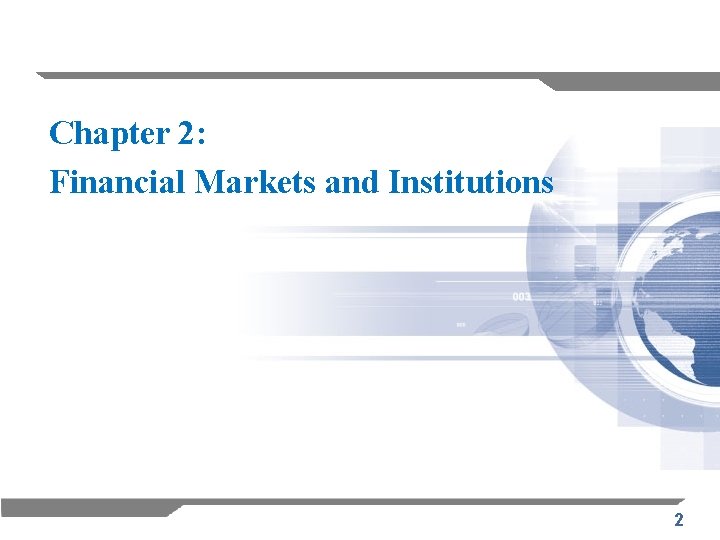 Chapter 2: Financial Markets and Institutions 2 