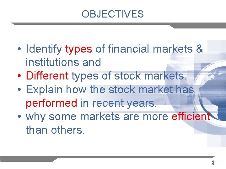 OBJECTIVES • Identify types of financial markets & institutions and • Different types of