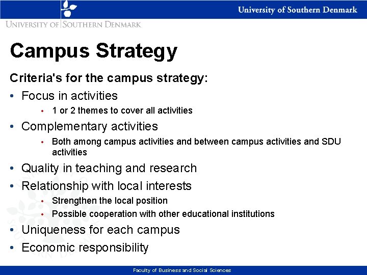 Campus Strategy Criteria's for the campus strategy: • Focus in activities • 1 or