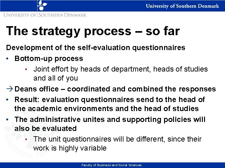 The strategy process – so far Development of the self-evaluation questionnaires • Bottom-up process The strategy process – so far Development of the self-evaluation questionnaires • Bottom-up process