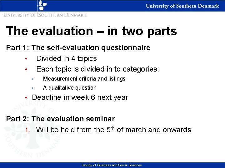 The evaluation – in two parts Part 1: The self-evaluation questionnaire • Divided in