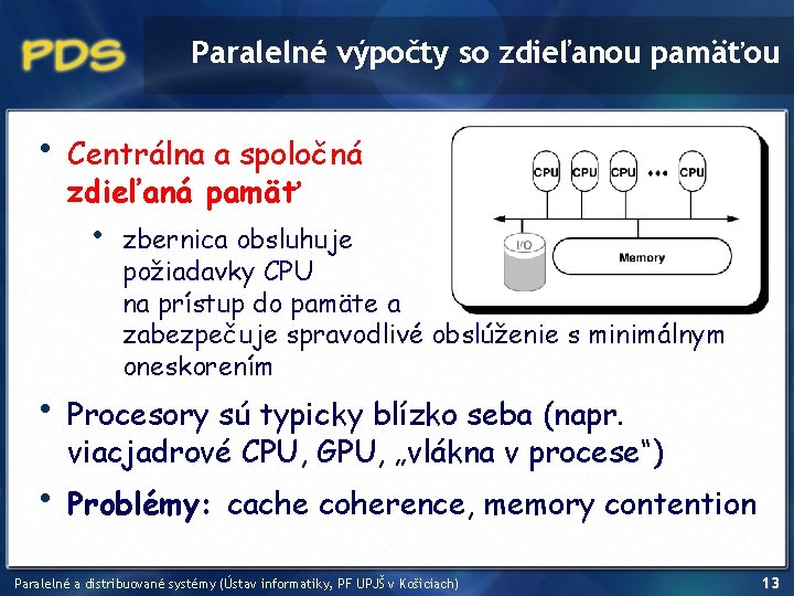 Paralelné výpočty so zdieľanou pamäťou • Centrálna a spoločná zdieľaná pamäť • • •