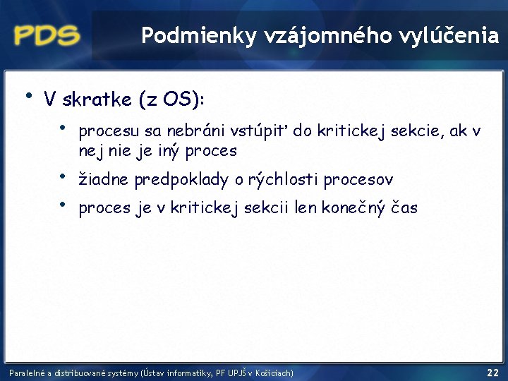 Podmienky vzájomného vylúčenia • V skratke (z OS): • • • procesu sa nebráni