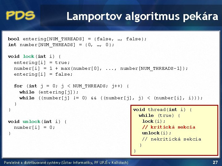 Lamportov algoritmus pekára bool entering[NUM_THREADS] = {false, …, false}; int number[NUM_THREADS] = {0, …,