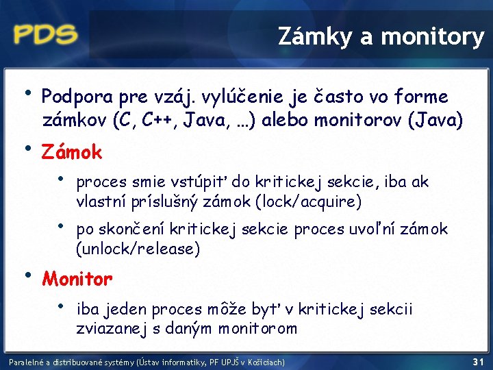 Zámky a monitory • • Podpora pre vzáj. vylúčenie je často vo forme zámkov