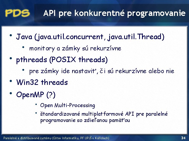 API pre konkurentné programovanie • • Java (java. util. concurrent, java. util. Thread) •