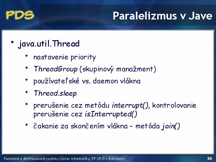 Paralelizmus v Jave • java. util. Thread • • • nastavenie priority • čakanie