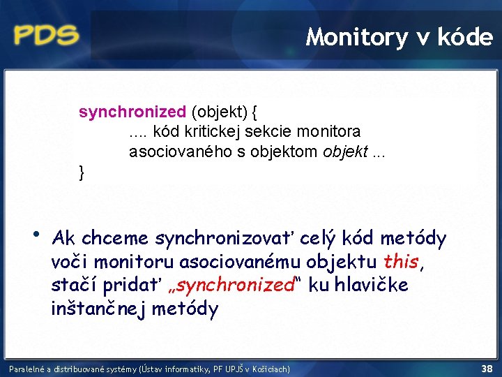 Monitory v kóde synchronized (objekt) {. . kód kritickej sekcie monitora asociovaného s objektom