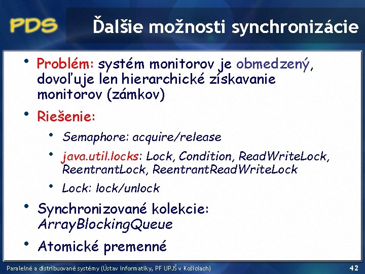 Ďalšie možnosti synchronizácie • • Problém: systém monitorov je obmedzený, dovoľuje len hierarchické získavanie