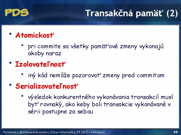 Transakčná pamäť (2) • • • Atomickosť • pri commite sa všetky pamäťové zmeny