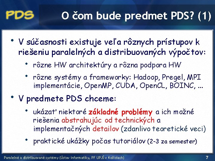 O čom bude predmet PDS? (1) • V súčasnosti existuje veľa rôznych prístupov k