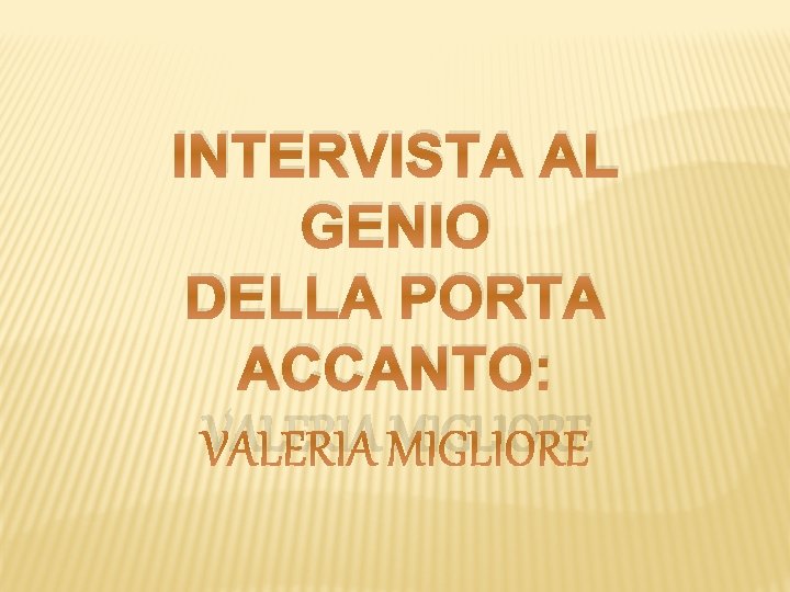 INTERVISTA AL GENIO DELLA PORTA ACCANTO: VALERIA MIGLIORE 