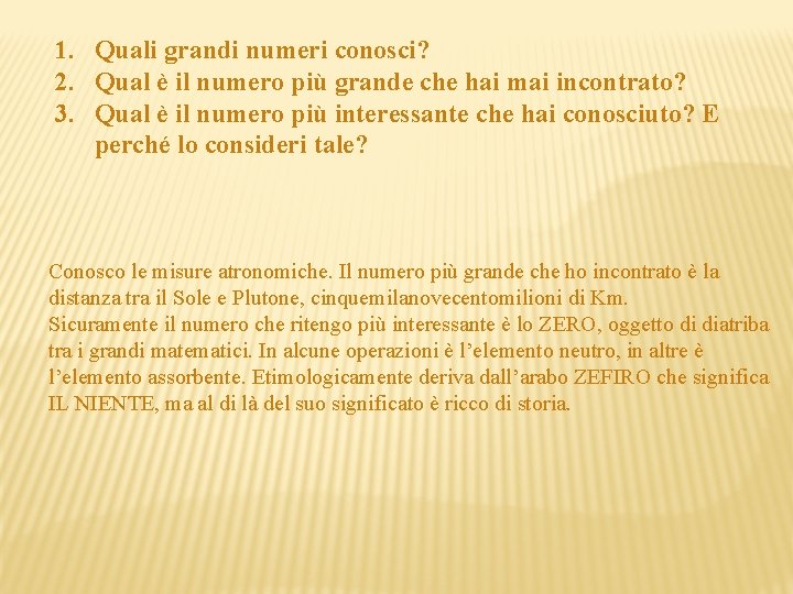 1. Quali grandi numeri conosci? 2. Qual è il numero più grande che hai