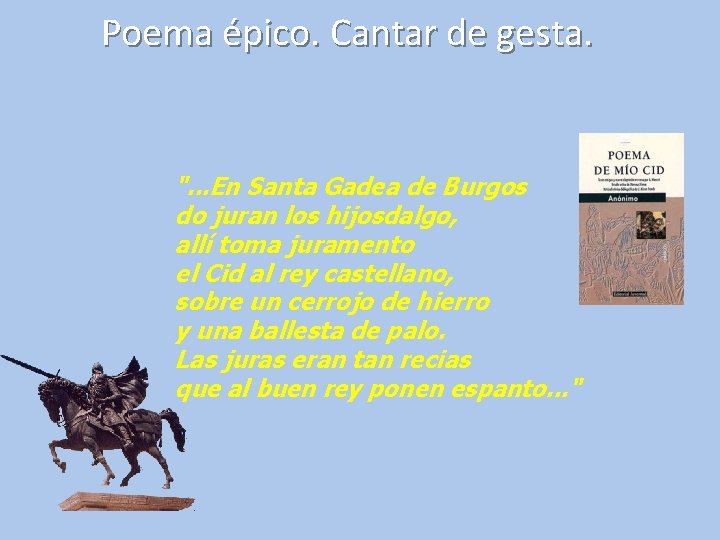 Poema épico. Cantar de gesta. ". . . En Santa Gadea de Burgos do