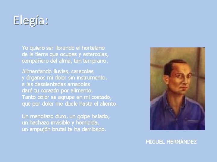 Elegía: Yo quiero ser llorando el hortelano de la tierra que ocupas y estercolas,