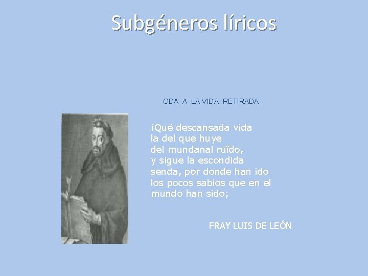 Subgéneros líricos ODA A LA VIDA RETIRADA ¡Qué descansada vida la del que huye