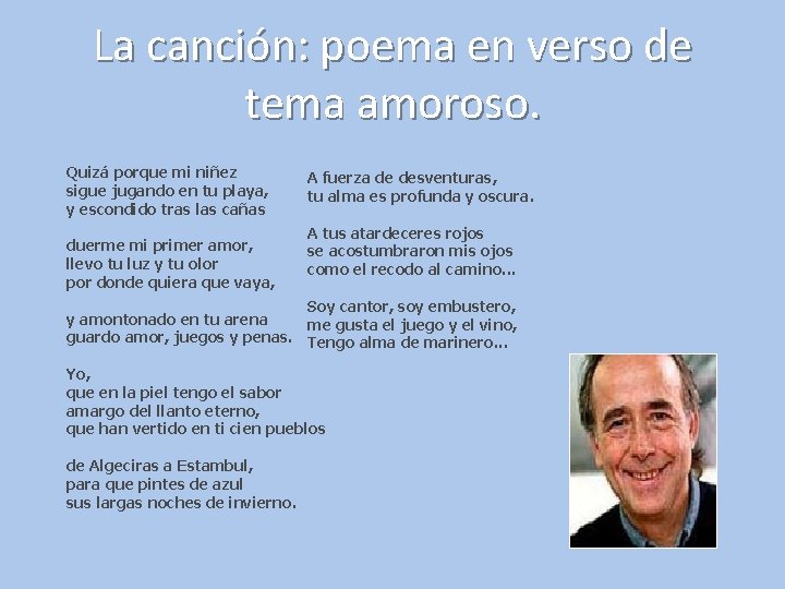 La canción: poema en verso de tema amoroso. Quizá porque mi niñez sigue jugando