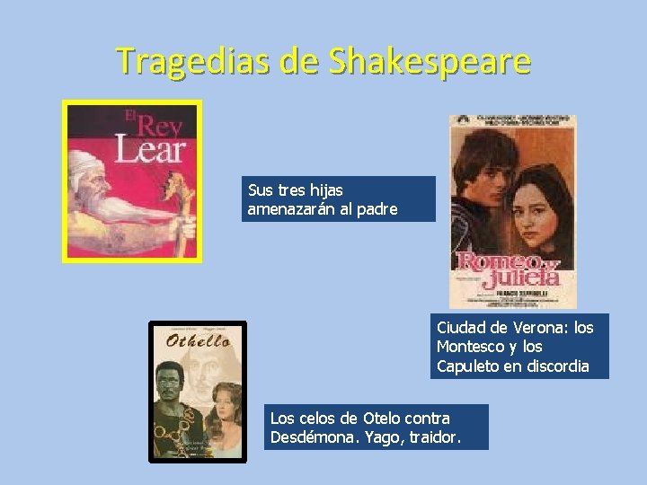 Tragedias de Shakespeare Sus tres hijas amenazarán al padre Ciudad de Verona: los Montesco