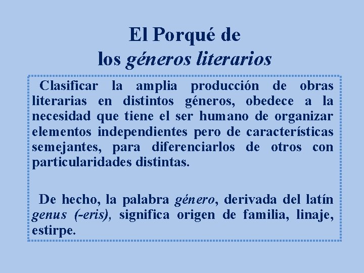 El Porqué de los géneros literarios Clasificar la amplia producción de obras literarias en