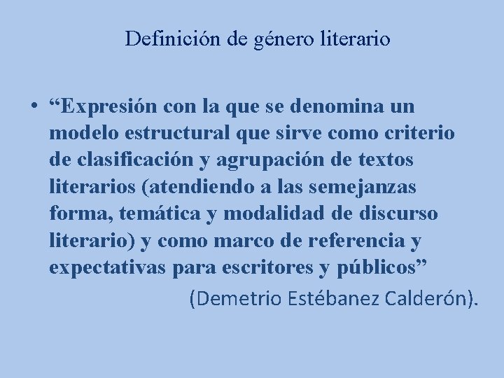 Definición de género literario • “Expresión con la que se denomina un modelo estructural