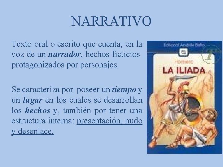 NARRATIVO Texto oral o escrito que cuenta, en la voz de un narrador, hechos