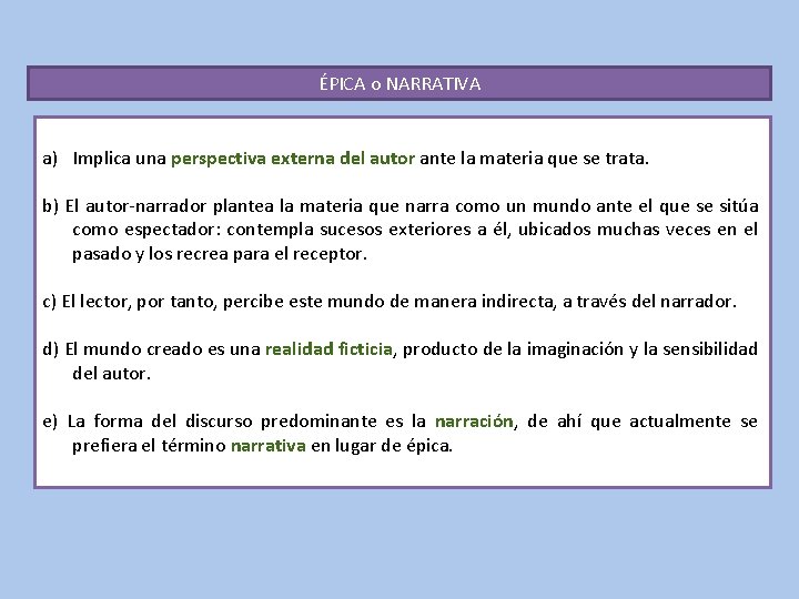 ÉPICA o NARRATIVA a) Implica una perspectiva externa del autor ante la materia que