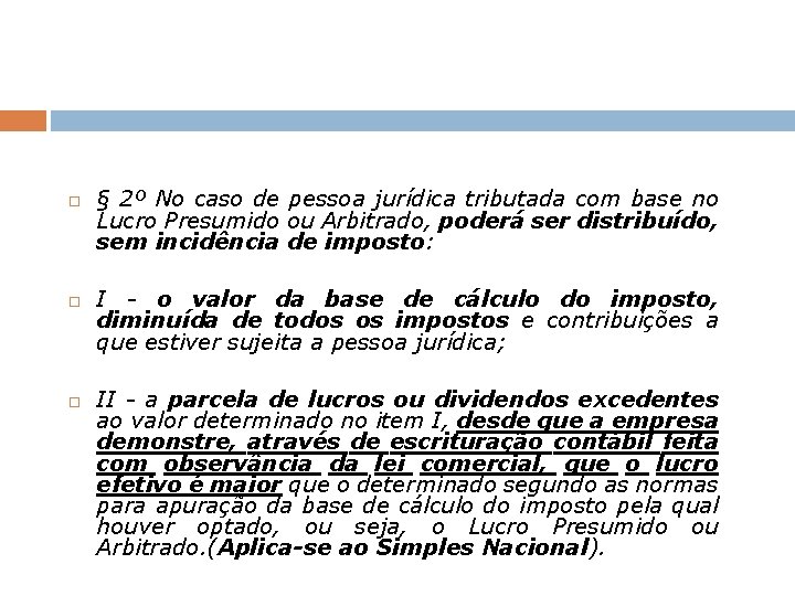  § 2º No caso de pessoa jurídica tributada com base no Lucro Presumido