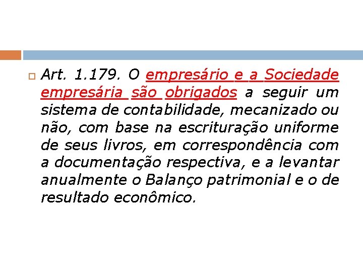  Art. 1. 179. O empresário e a Sociedade empresária são obrigados a seguir