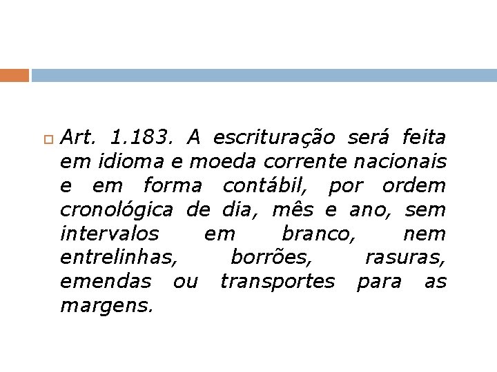  Art. 1. 183. A escrituração será feita em idioma e moeda corrente nacionais