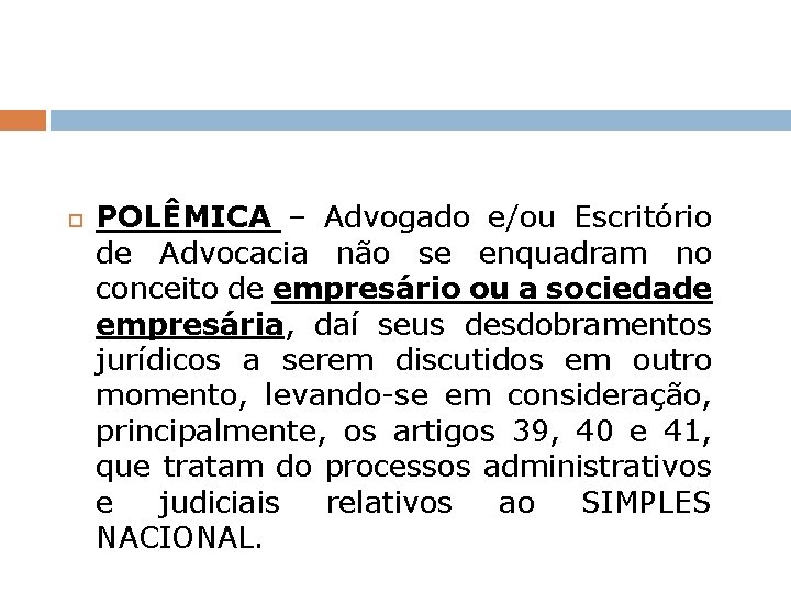  POLÊMICA – Advogado e/ou Escritório de Advocacia não se enquadram no conceito de