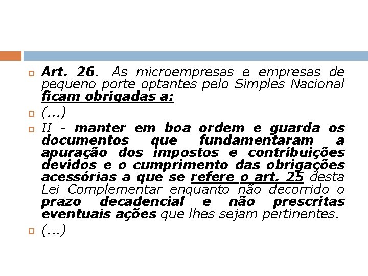  Art. 26. As microempresas e empresas de pequeno porte optantes pelo Simples Nacional