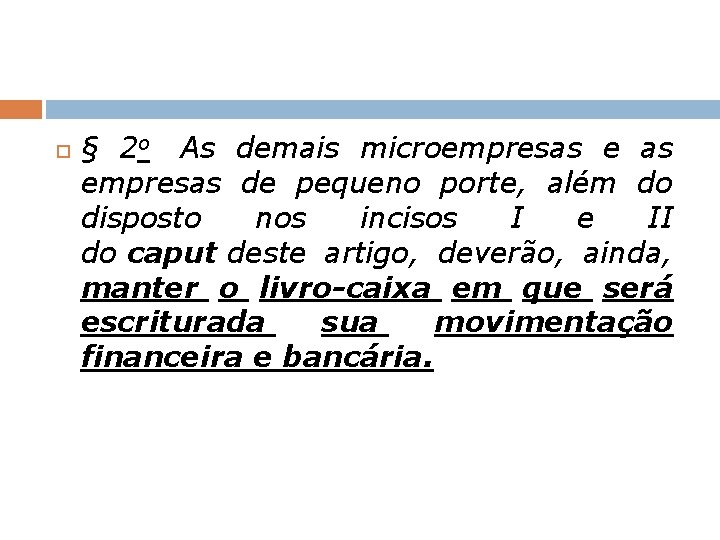  § 2 o As demais microempresas empresas de pequeno porte, além do disposto