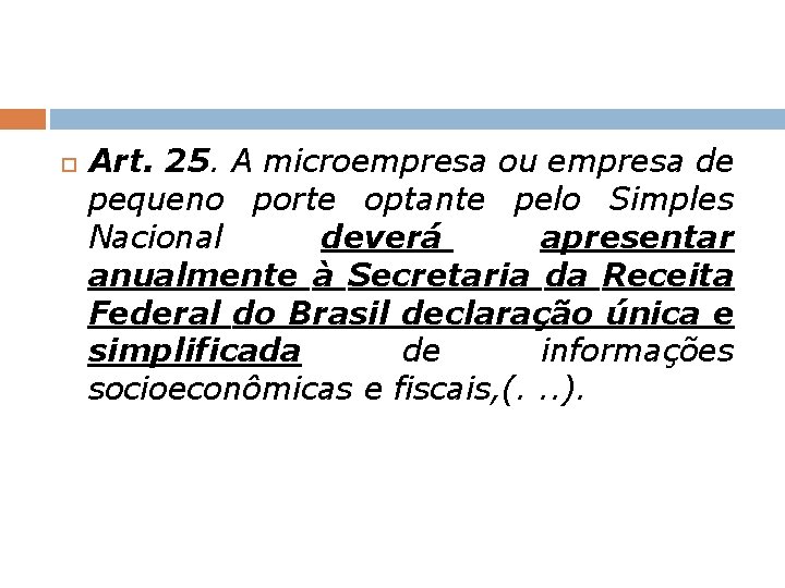  Art. 25. A microempresa ou empresa de pequeno porte optante pelo Simples Nacional