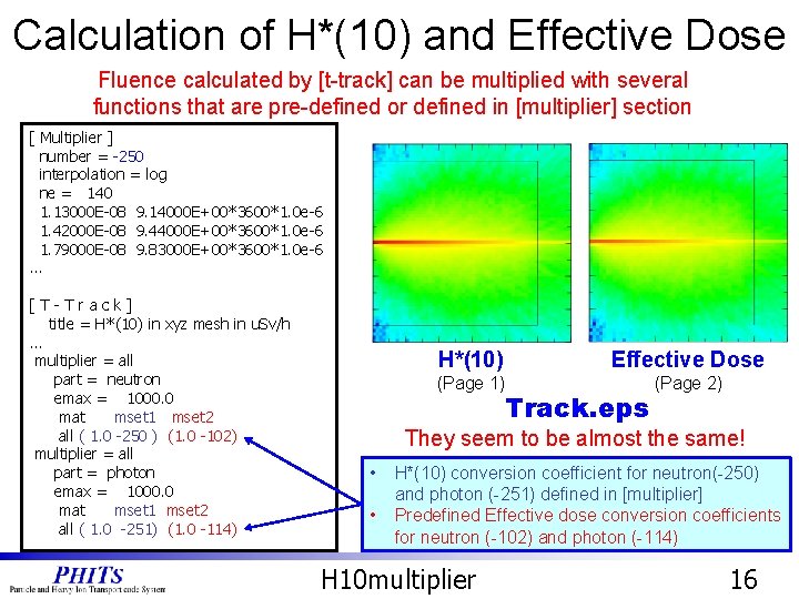 Calculation of H*(10) and Effective Dose Fluence calculated by [t-track] can be multiplied with