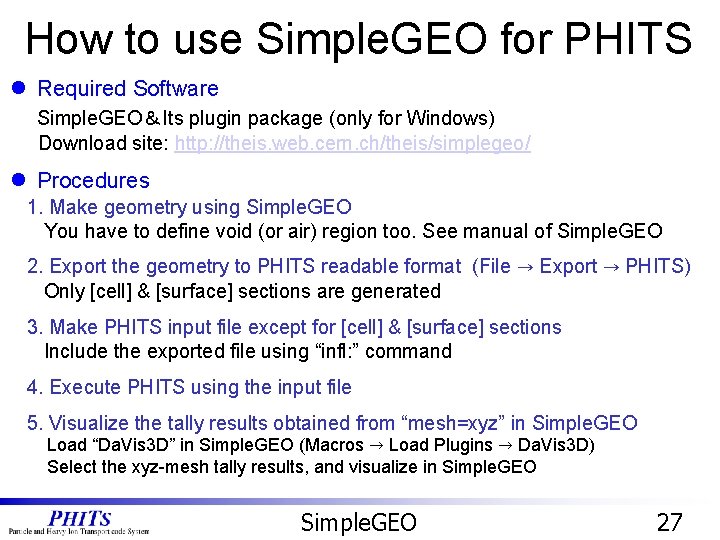 How to use Simple. GEO for PHITS l Required Software Simple. GEO&Its plugin package How to use Simple. GEO for PHITS l Required Software Simple. GEO&Its plugin package