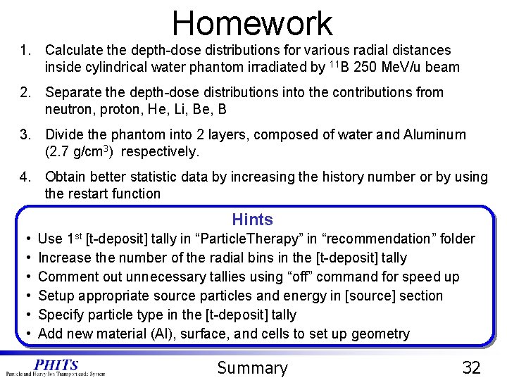 Homework 1. Calculate the depth-dose distributions for various radial distances inside cylindrical water phantom Homework 1. Calculate the depth-dose distributions for various radial distances inside cylindrical water phantom