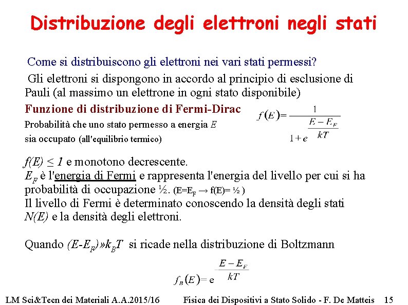 Distribuzione degli elettroni negli stati Come si distribuiscono gli elettroni nei vari stati permessi?