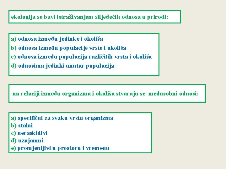 ekologija se bavi istraživanjem slijedećih odnosa u prirodi: a) odnosa između jedinke i okoliša