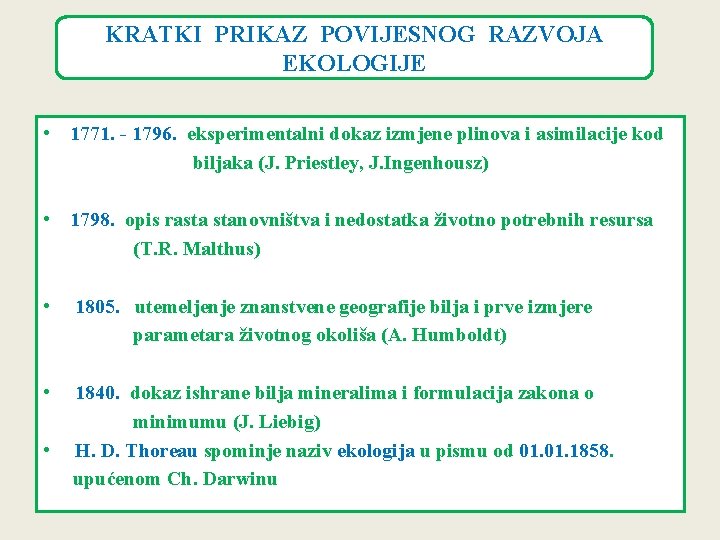 KRATKI PRIKAZ POVIJESNOG RAZVOJA EKOLOGIJE • 1771. - 1796. eksperimentalni dokaz izmjene plinova i KRATKI PRIKAZ POVIJESNOG RAZVOJA EKOLOGIJE • 1771. - 1796. eksperimentalni dokaz izmjene plinova i