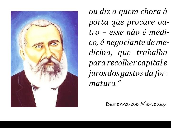 ou diz a quem chora à porta que procure outro – esse não é