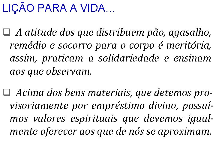 LIÇÃO PARA A VIDA… q A atitude dos que distribuem pão, agasalho, remédio e