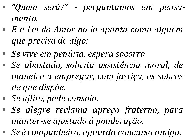 § “Quem será? ” - perguntamos em pensa§ § § mento. E a Lei