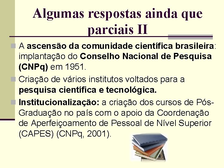 Algumas respostas ainda que parciais II n A ascensão da comunidade científica brasileira: implantação