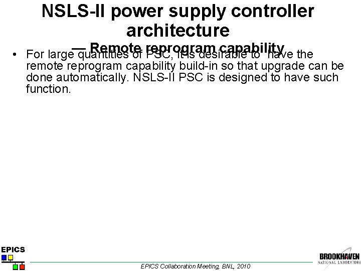 NSLS-II power supply controller architecture Remote capability • For large— quantities of reprogram PSC,