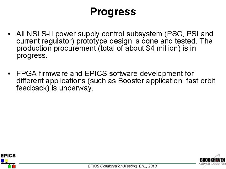 Progress • All NSLS-II power supply control subsystem (PSC, PSI and current regulator) prototype